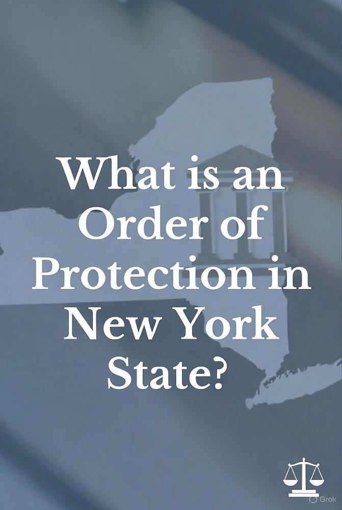 Text on an outline of New York State: "What is an Order of Protection in New York State?" Background has muted colors, scale icon.